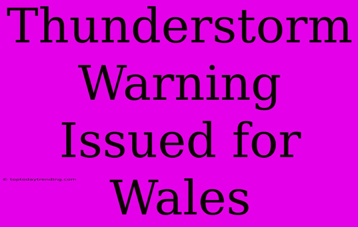 Thunderstorm Warning Issued For Wales