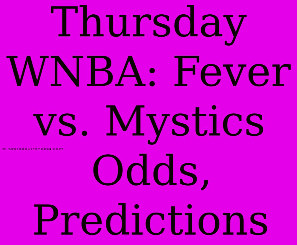 Thursday WNBA: Fever Vs. Mystics Odds, Predictions