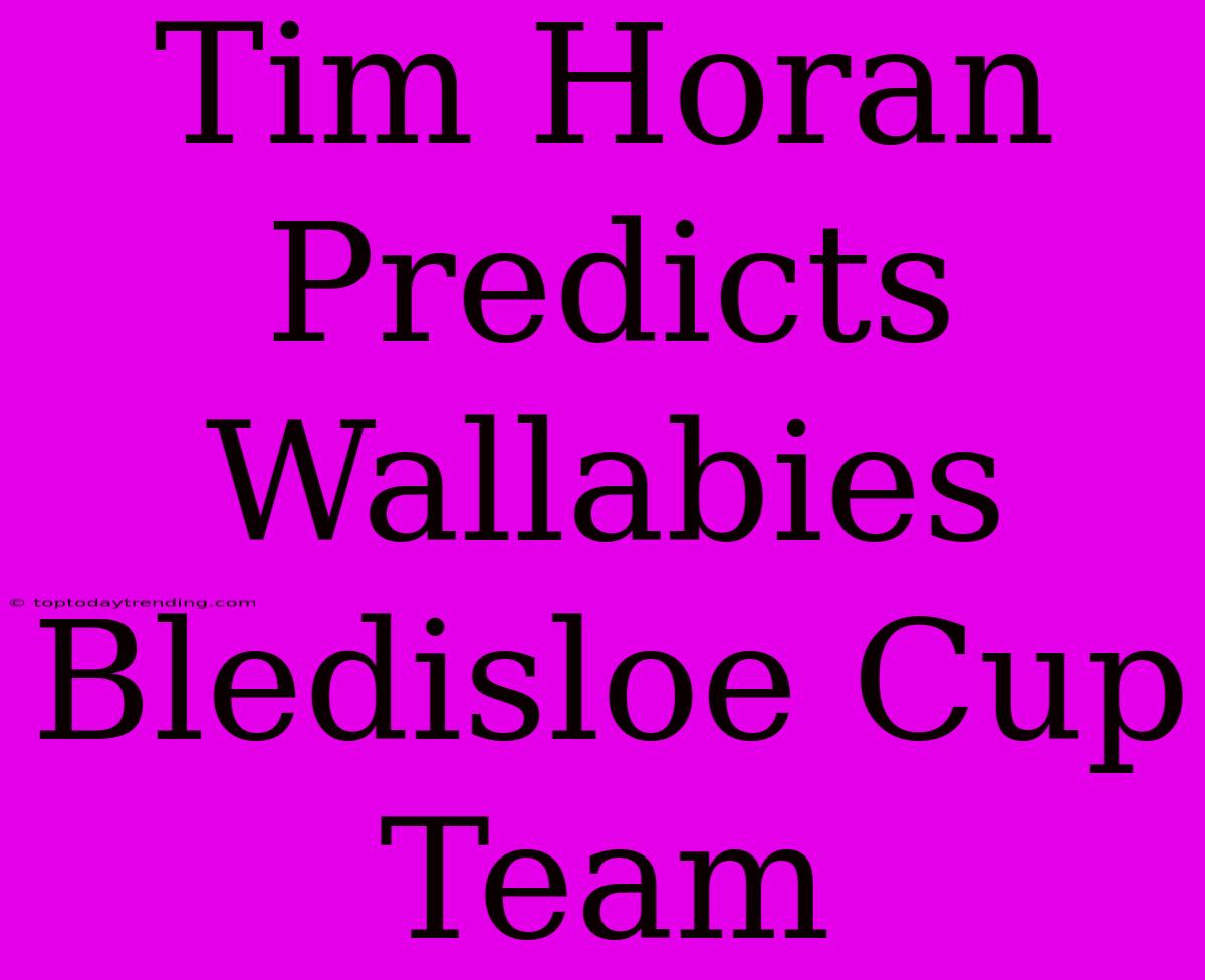 Tim Horan Predicts Wallabies Bledisloe Cup Team