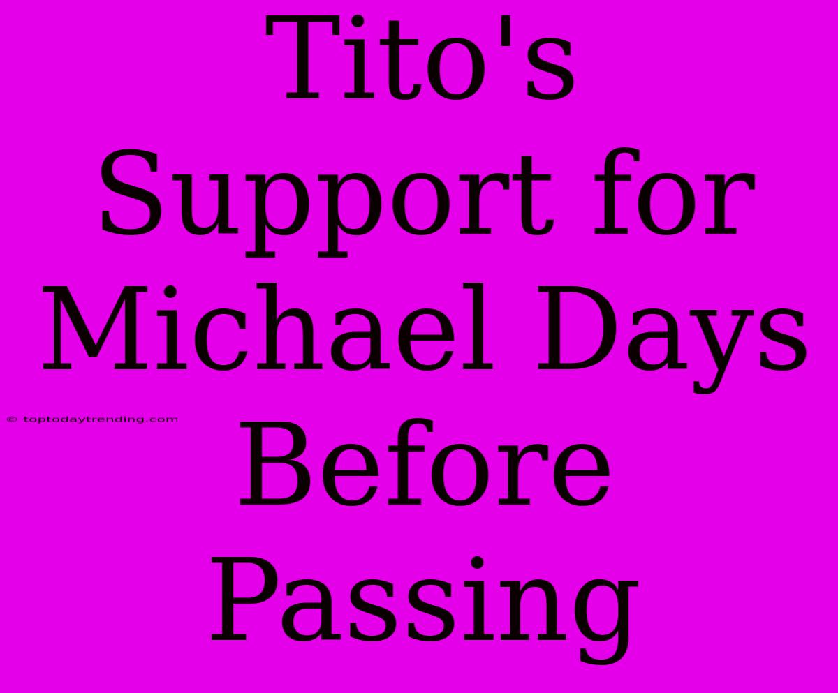 Tito's Support For Michael Days Before Passing