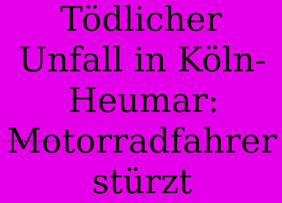 Tödlicher Unfall In Köln-Heumar: Motorradfahrer Stürzt