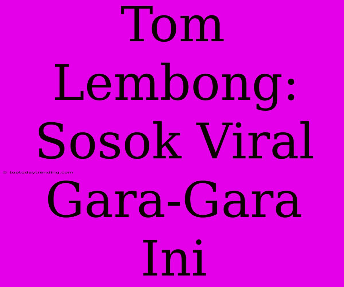 Tom Lembong: Sosok Viral Gara-Gara Ini