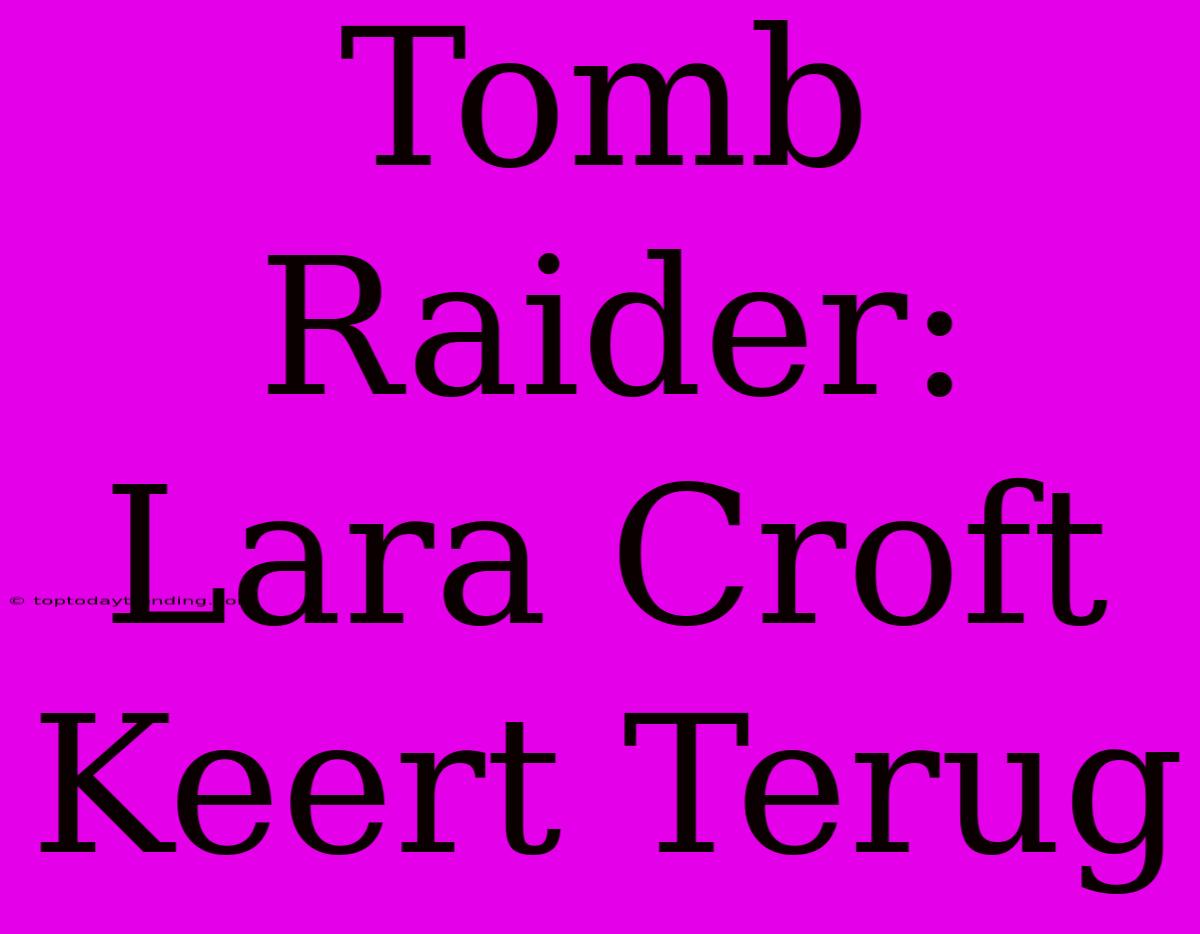 Tomb Raider: Lara Croft Keert Terug