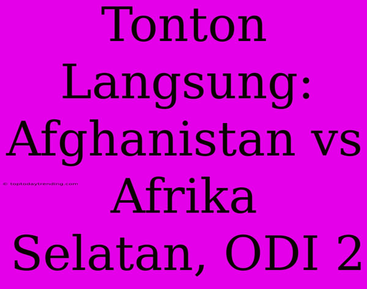 Tonton Langsung: Afghanistan Vs Afrika Selatan, ODI 2