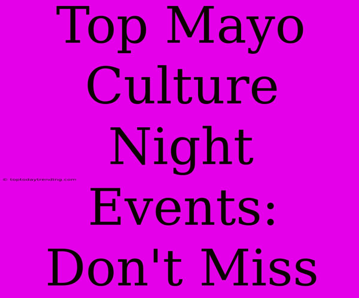 Top Mayo Culture Night Events: Don't Miss