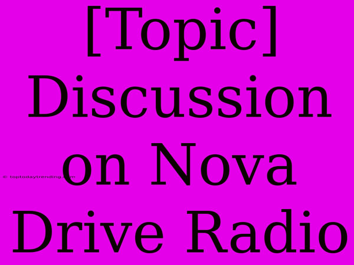 [Topic] Discussion On Nova Drive Radio