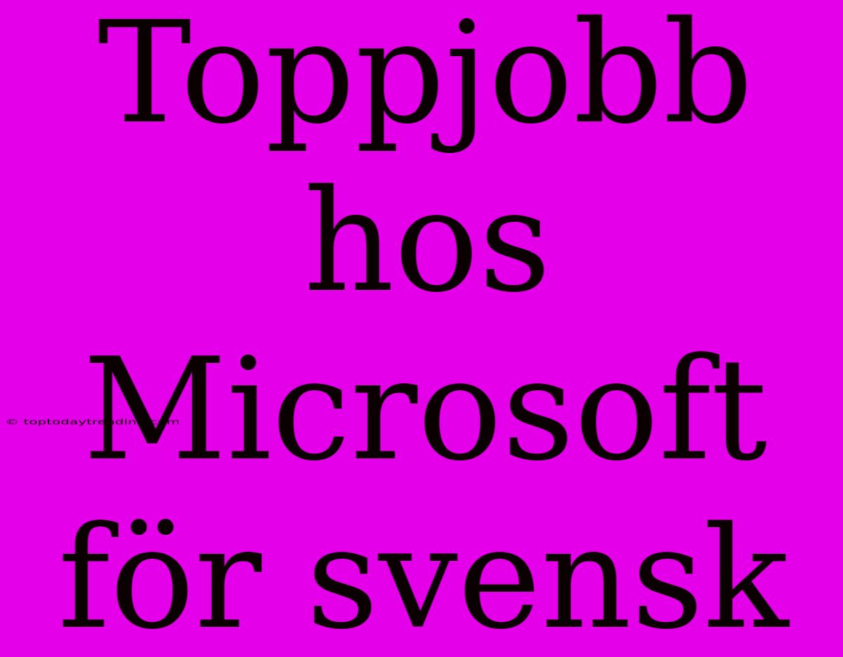 Toppjobb Hos Microsoft För Svensk