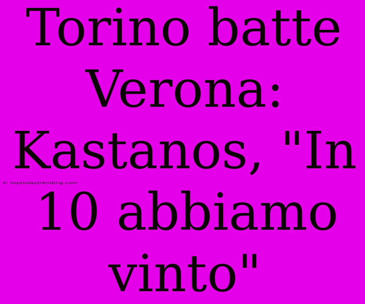 Torino Batte Verona: Kastanos, 