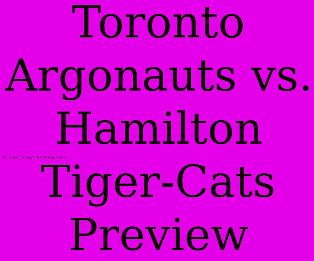 Toronto Argonauts Vs. Hamilton Tiger-Cats Preview