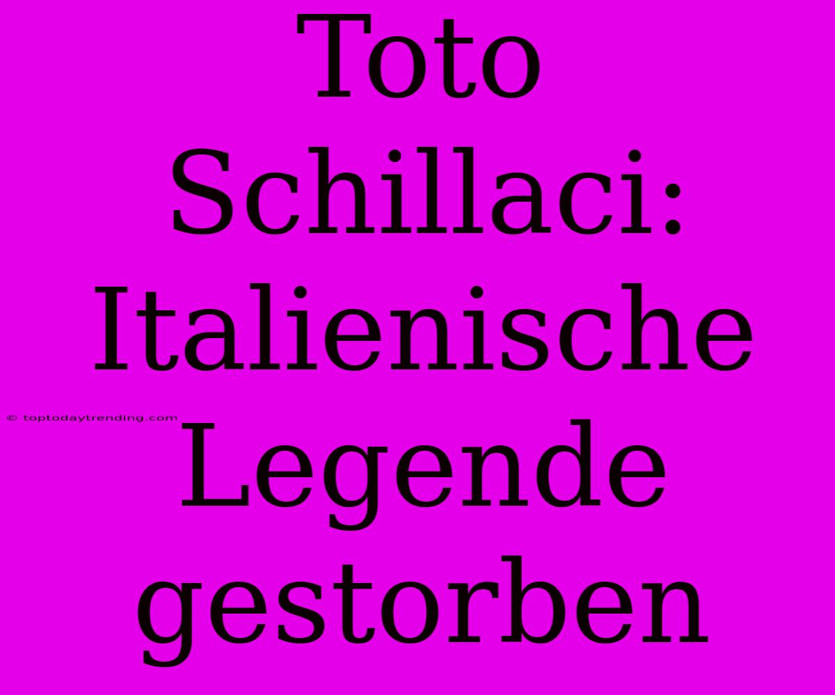 Toto Schillaci: Italienische Legende Gestorben