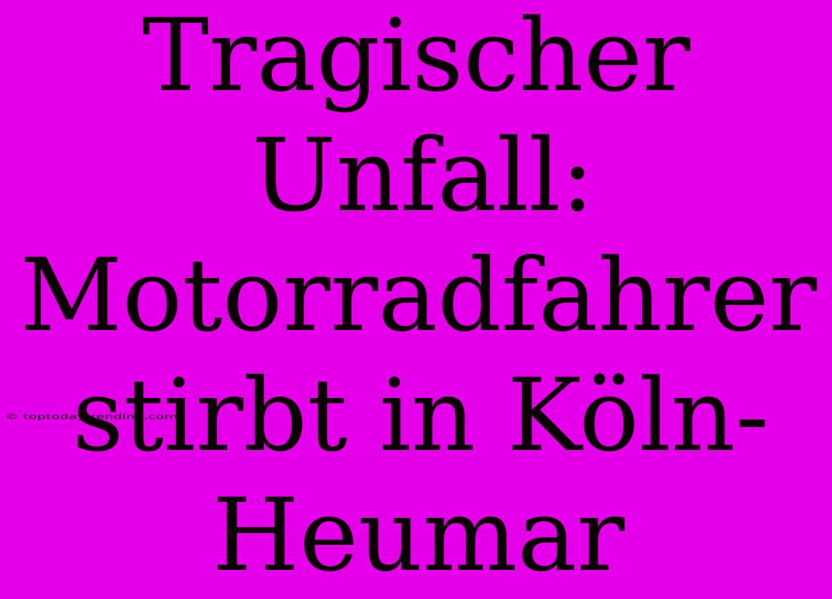 Tragischer Unfall: Motorradfahrer Stirbt In Köln-Heumar