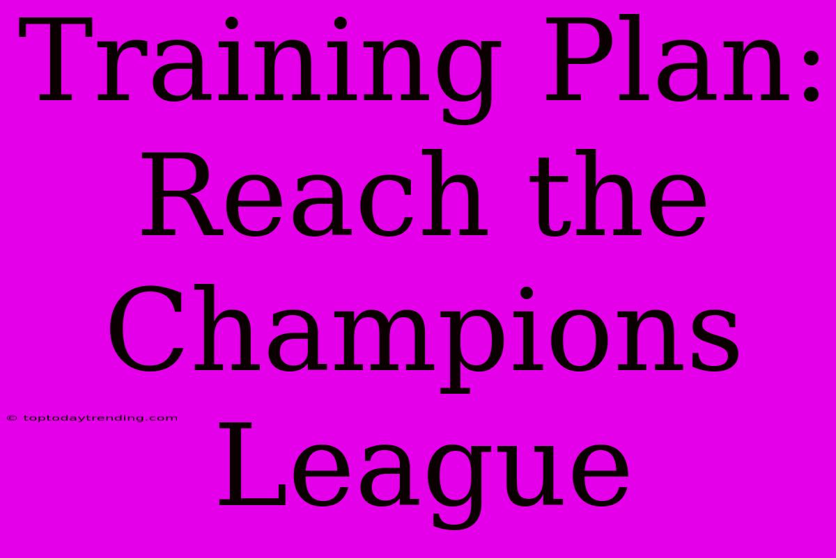 Training Plan: Reach The Champions League