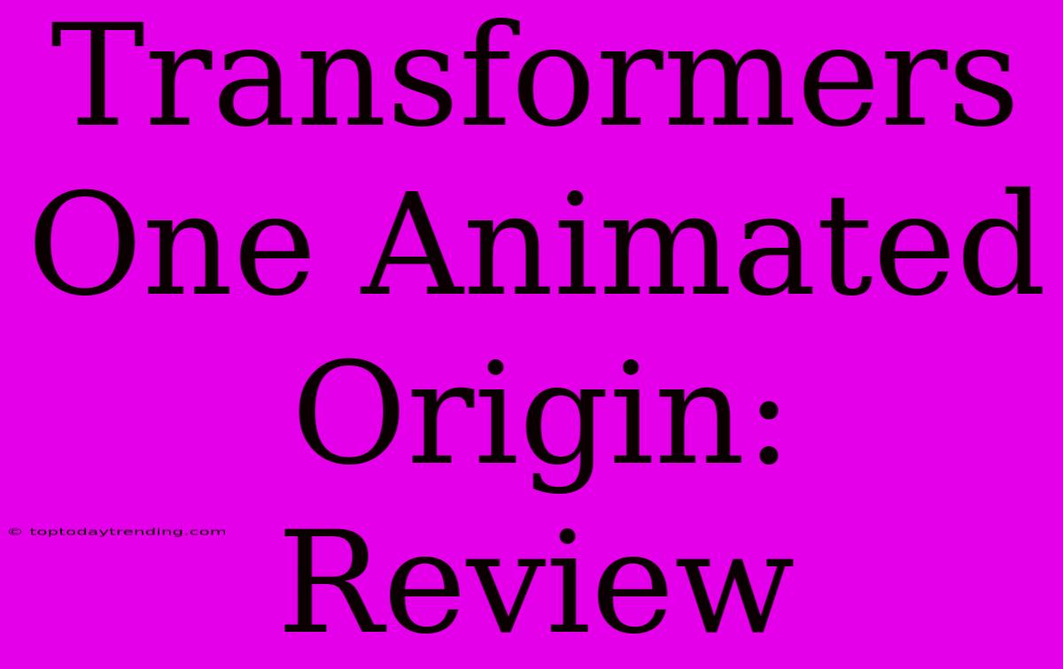 Transformers One Animated Origin: Review