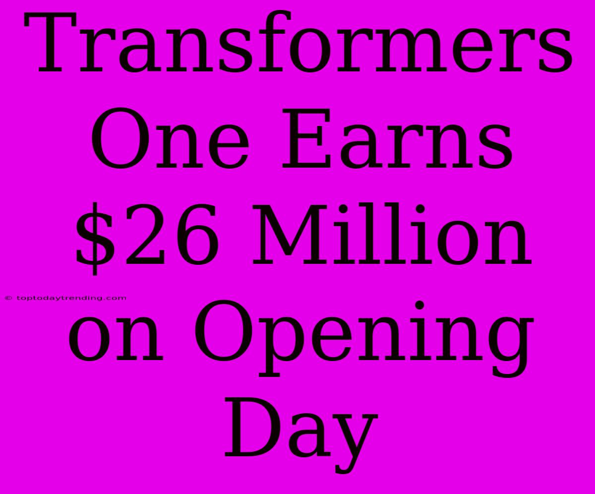 Transformers One Earns $26 Million On Opening Day