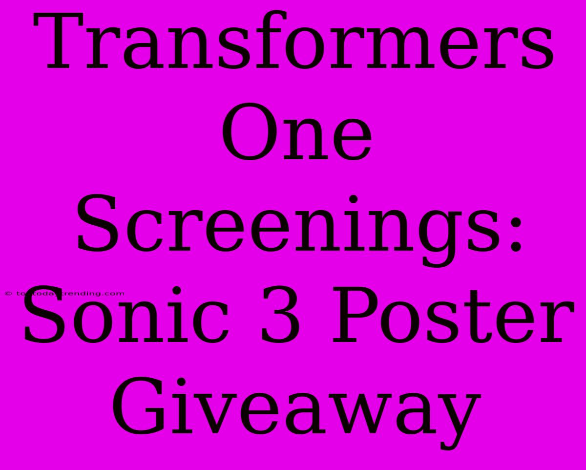 Transformers One Screenings: Sonic 3 Poster Giveaway