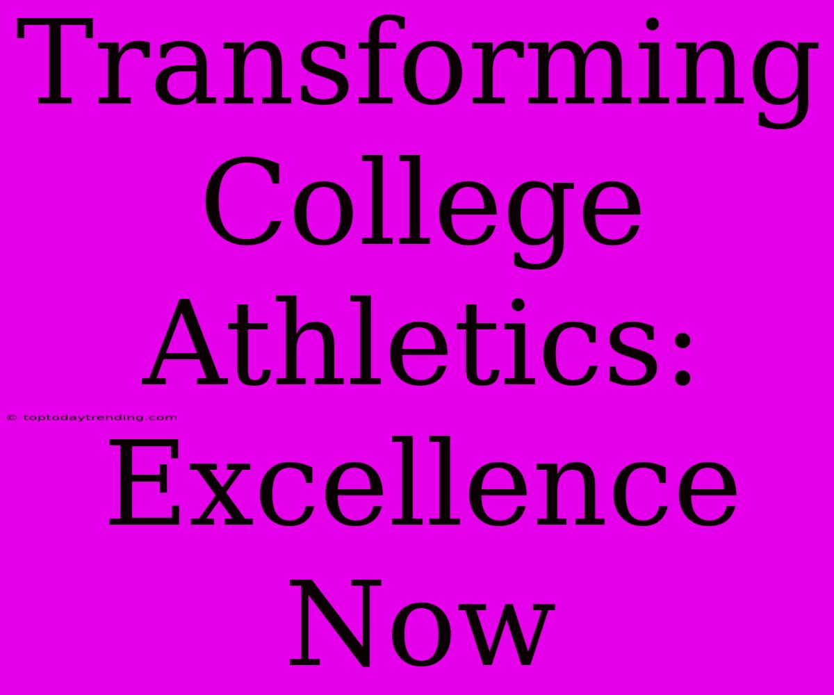 Transforming College Athletics: Excellence Now