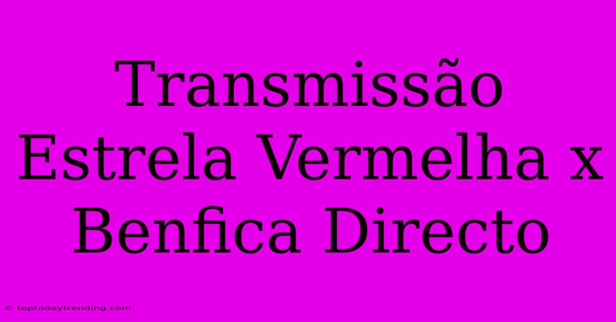 Transmissão Estrela Vermelha X Benfica Directo