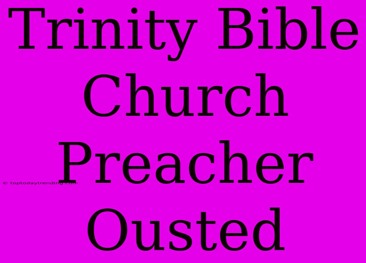 Trinity Bible Church Preacher Ousted