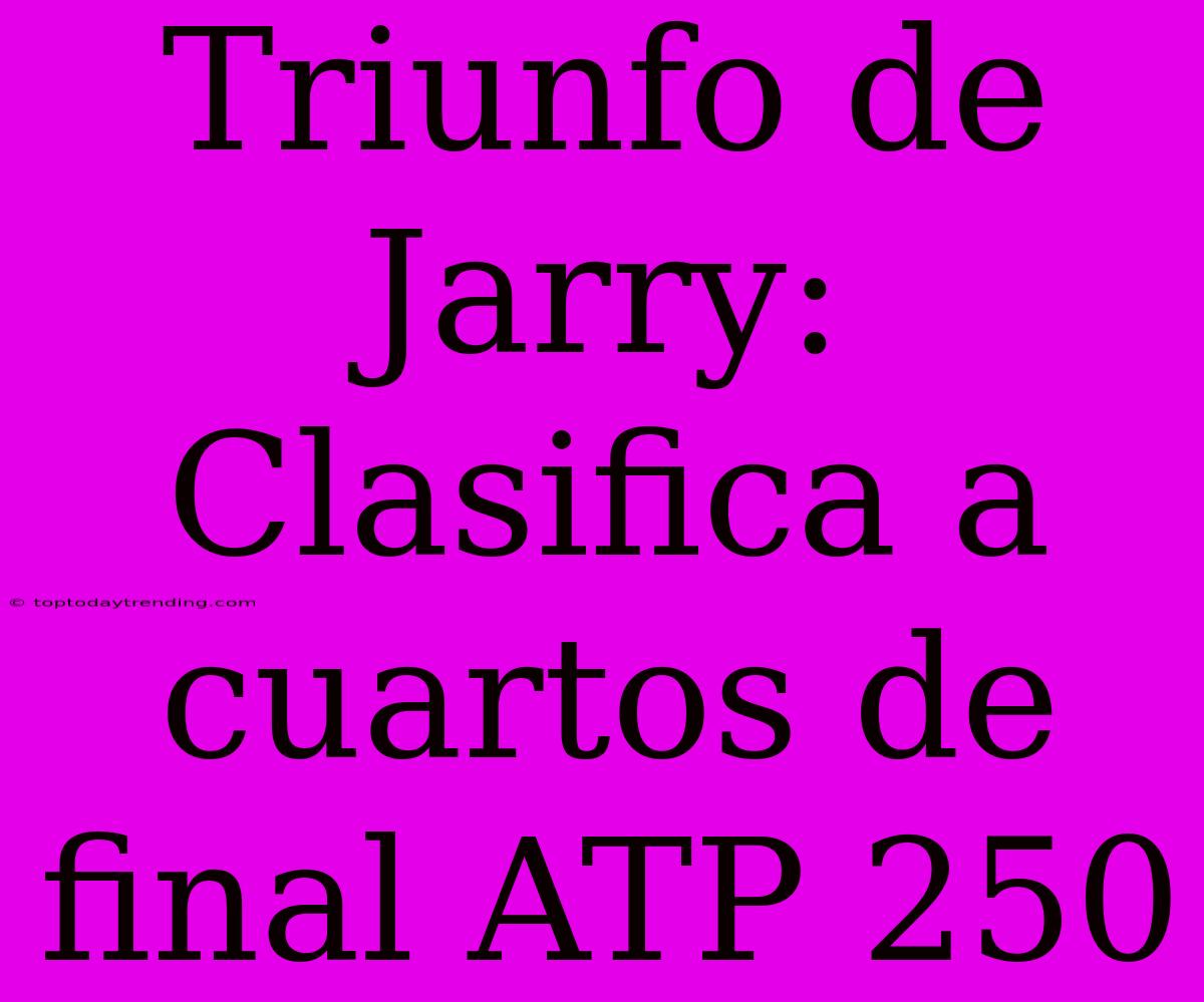 Triunfo De Jarry: Clasifica A Cuartos De Final ATP 250