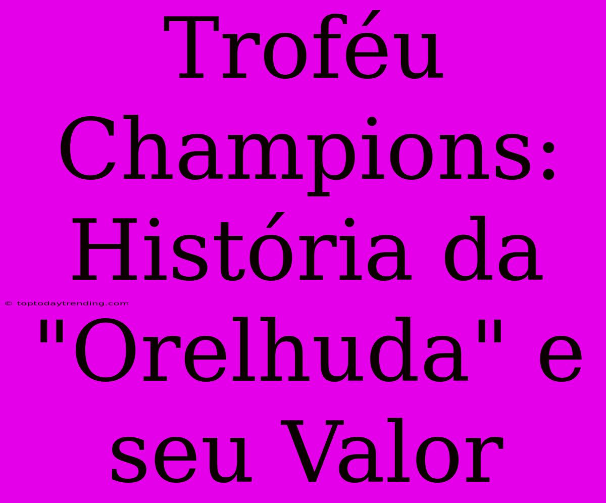 Troféu Champions: História Da 