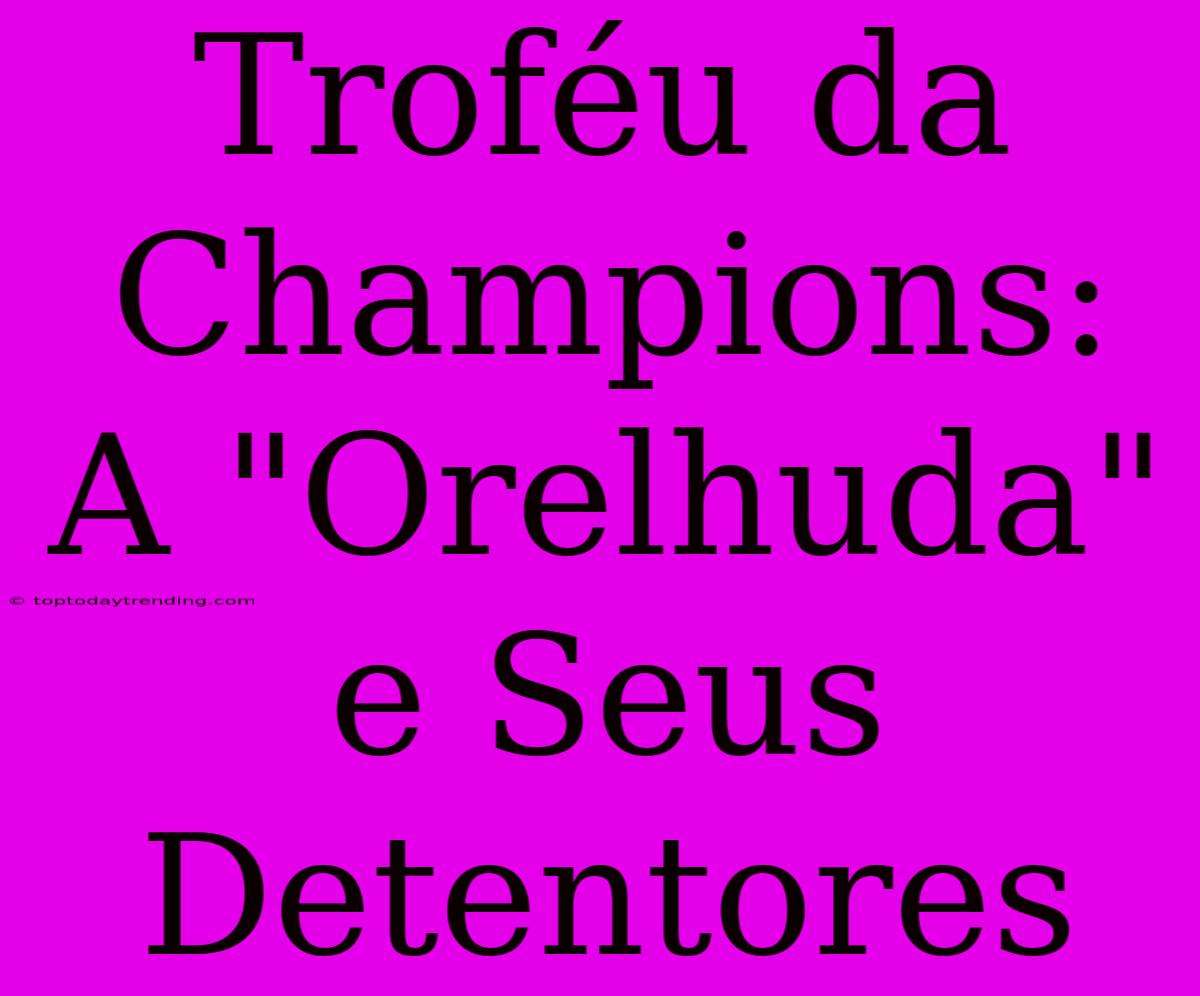 Troféu Da Champions: A 