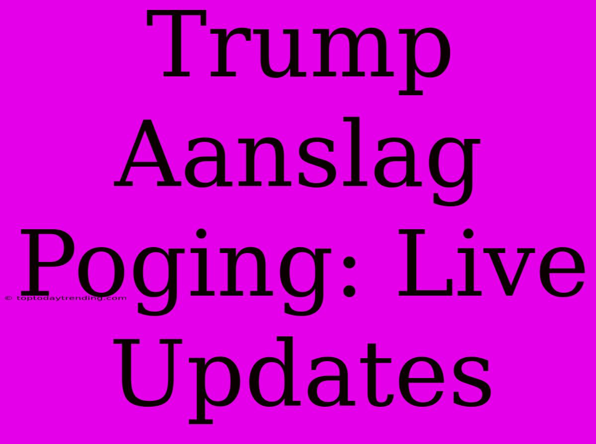 Trump Aanslag Poging: Live Updates