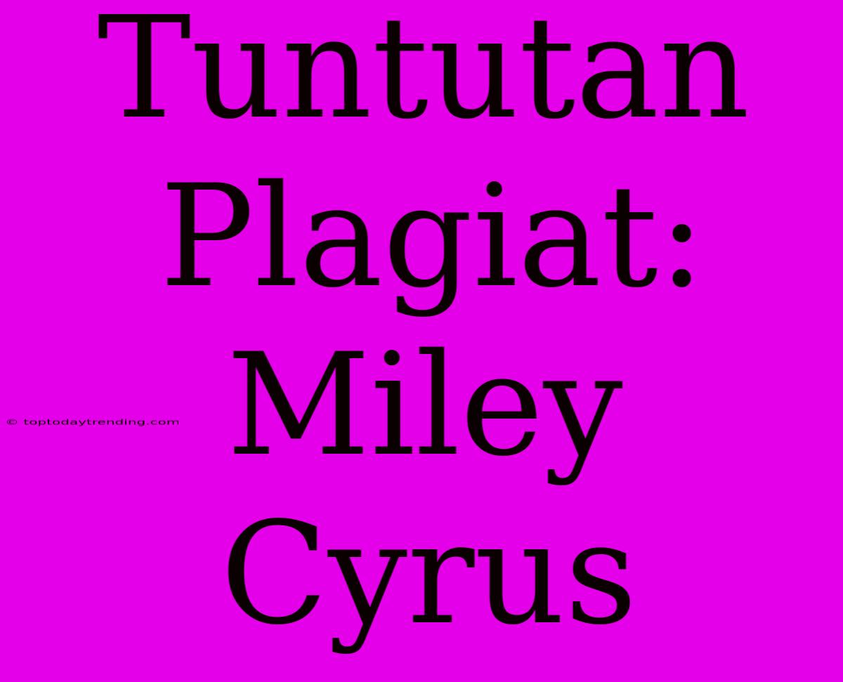 Tuntutan Plagiat: Miley Cyrus