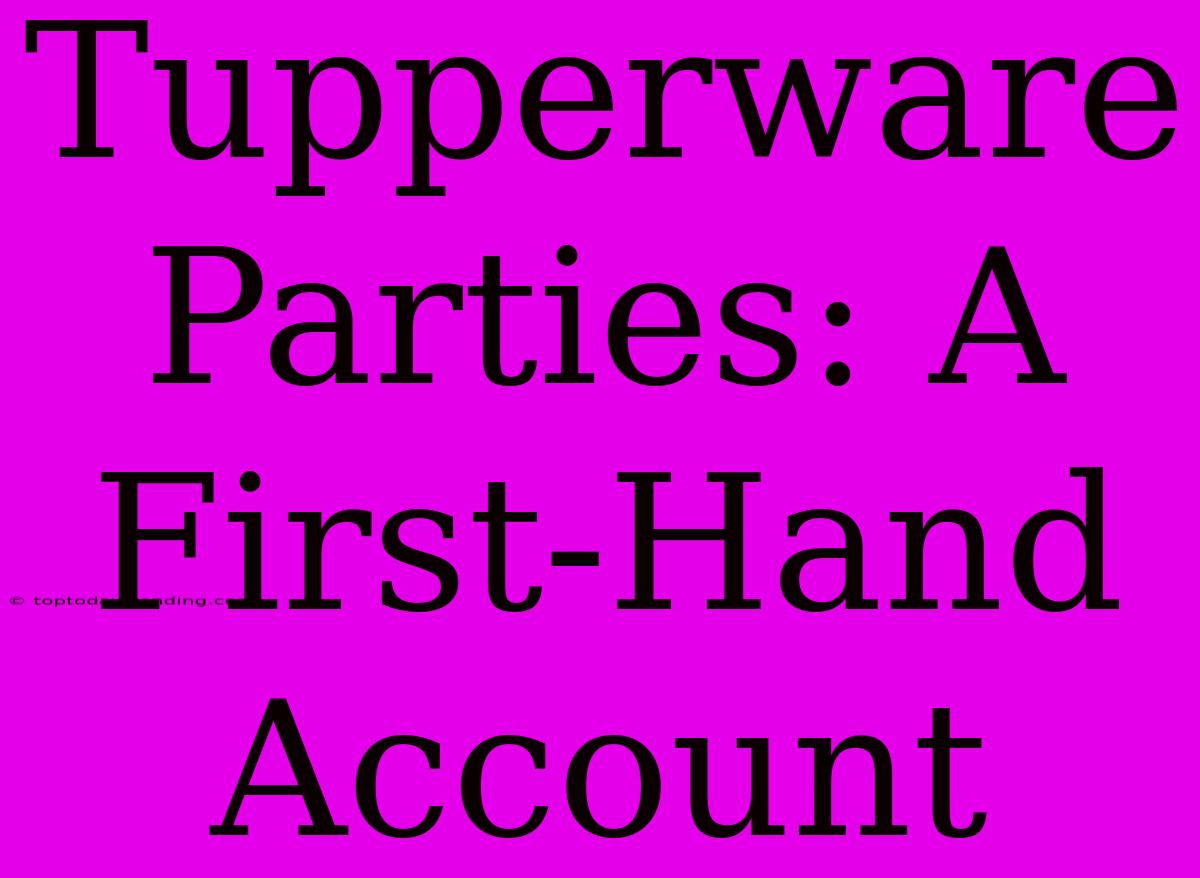 Tupperware Parties: A First-Hand Account