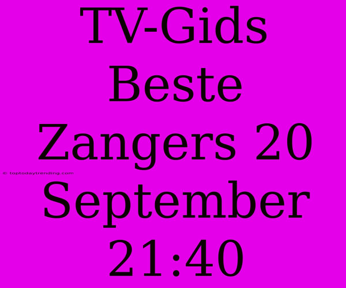 TV-Gids Beste Zangers 20 September 21:40