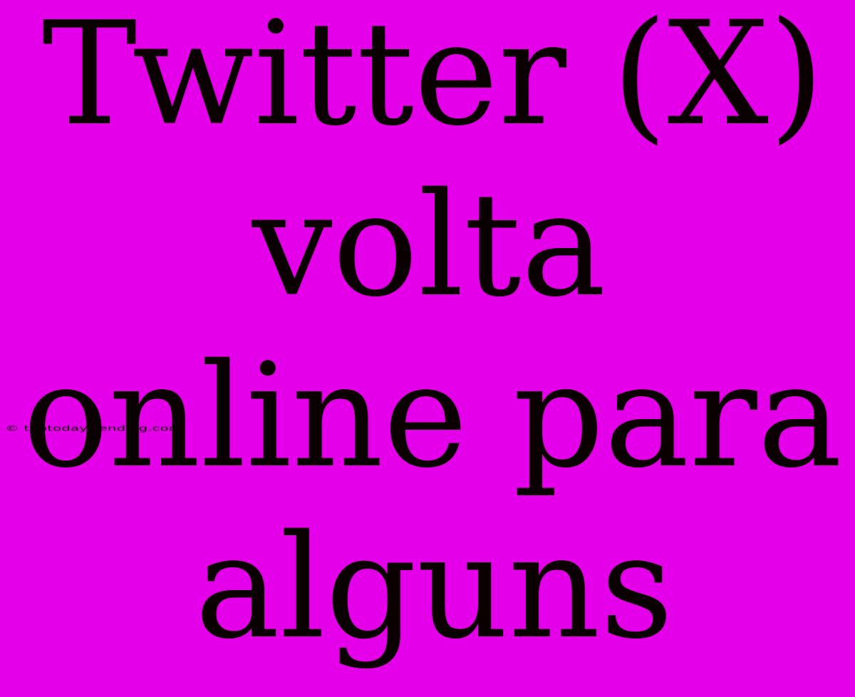 Twitter (X) Volta Online Para Alguns