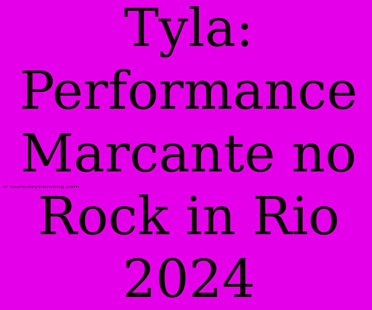 Tyla: Performance Marcante No Rock In Rio 2024