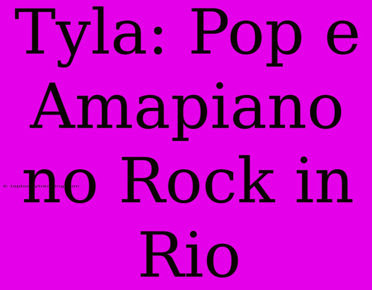 Tyla: Pop E Amapiano No Rock In Rio