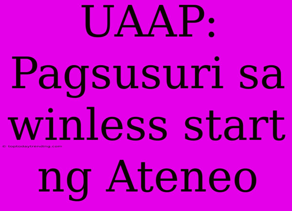 UAAP:  Pagsusuri Sa Winless Start Ng Ateneo