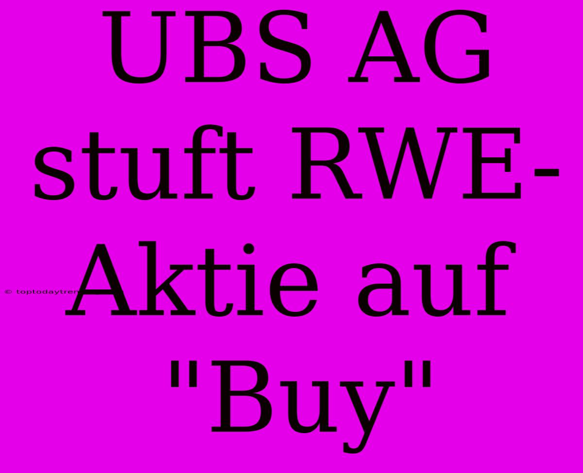 UBS AG Stuft RWE-Aktie Auf 