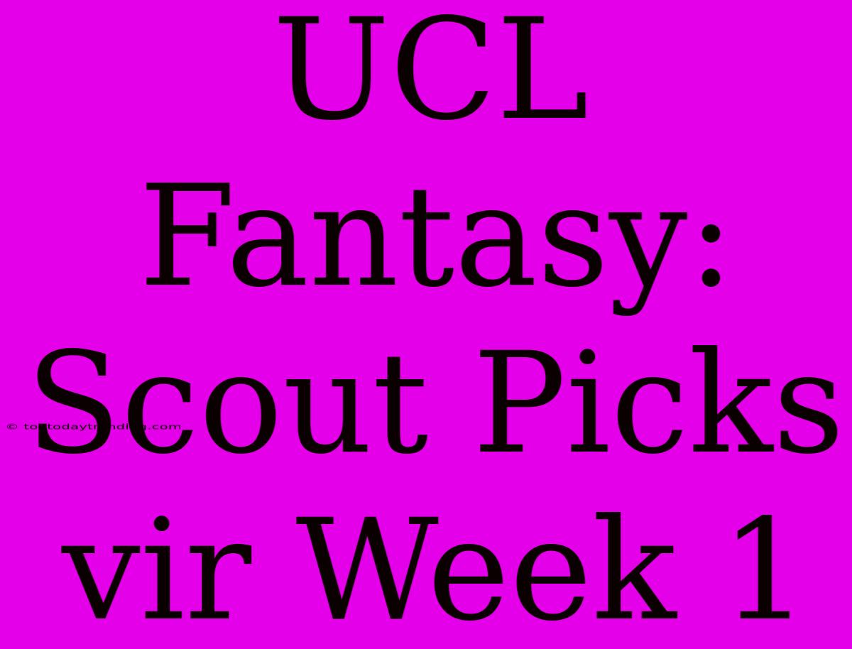 UCL Fantasy: Scout Picks Vir Week 1