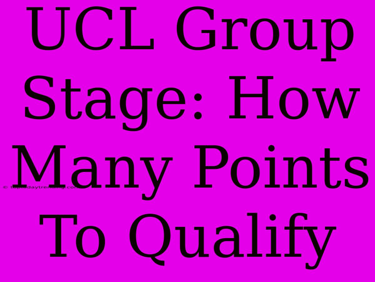 UCL Group Stage: How Many Points To Qualify