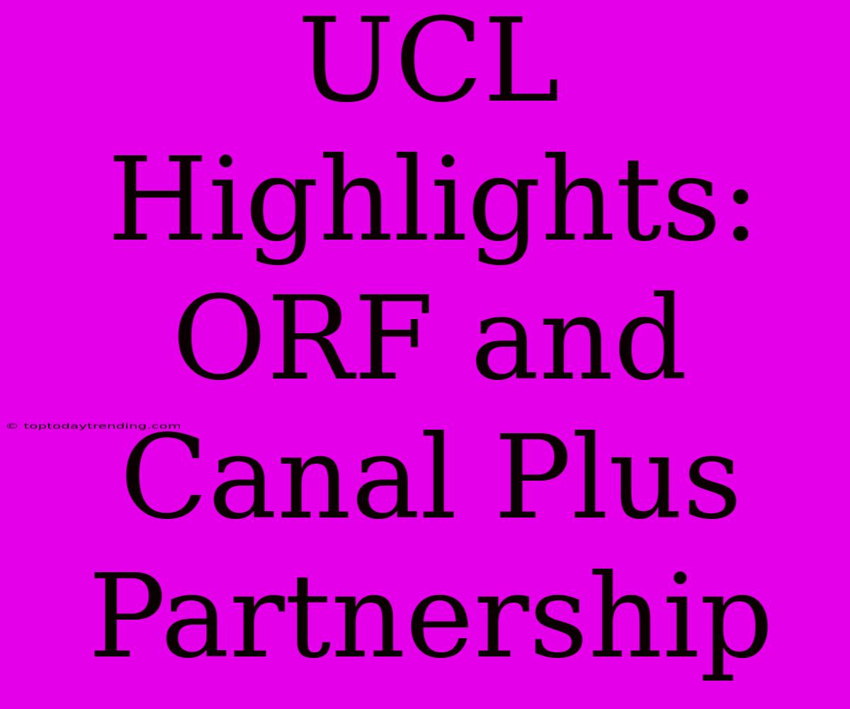 UCL Highlights: ORF And Canal Plus Partnership