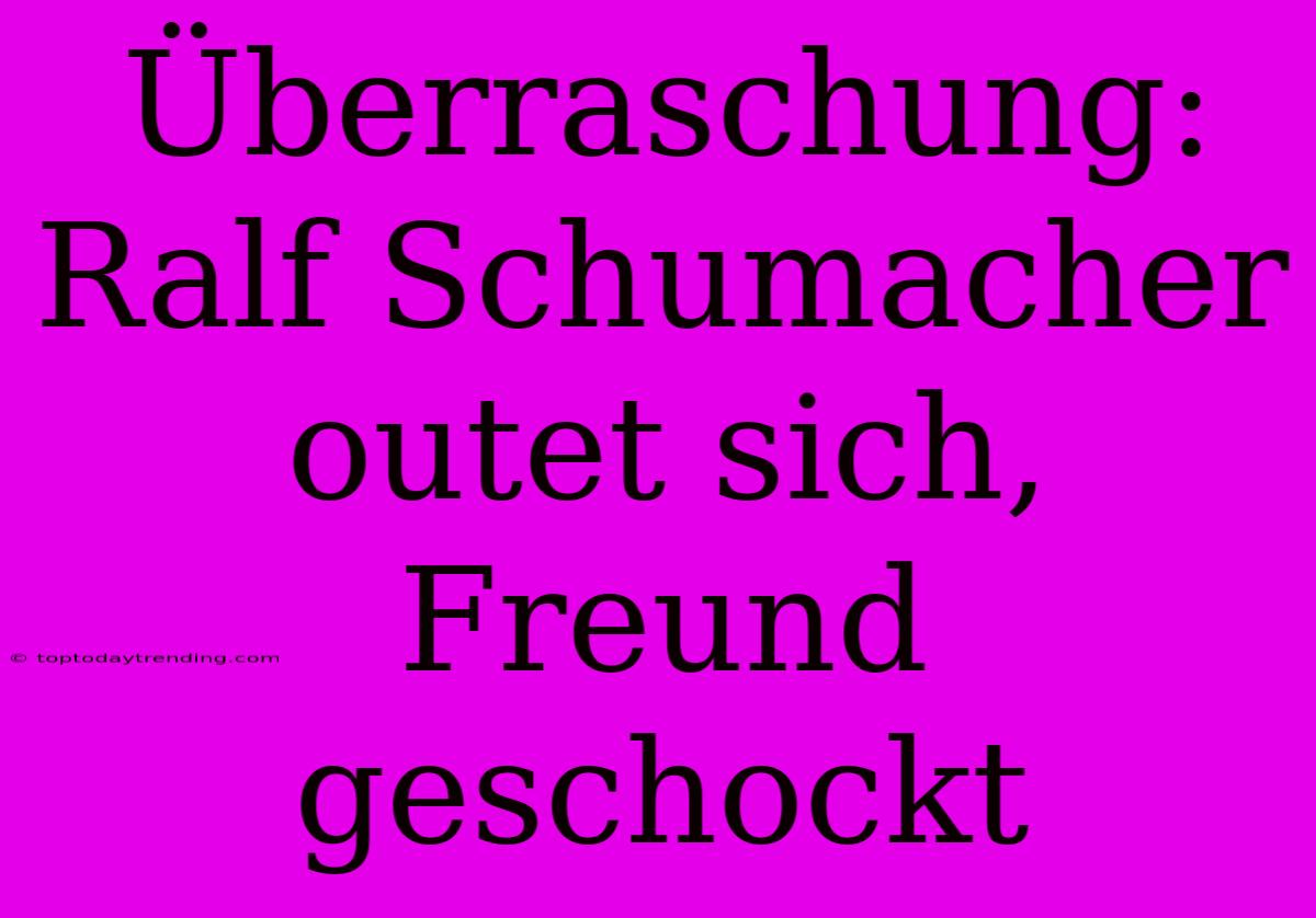 Überraschung: Ralf Schumacher Outet Sich, Freund Geschockt