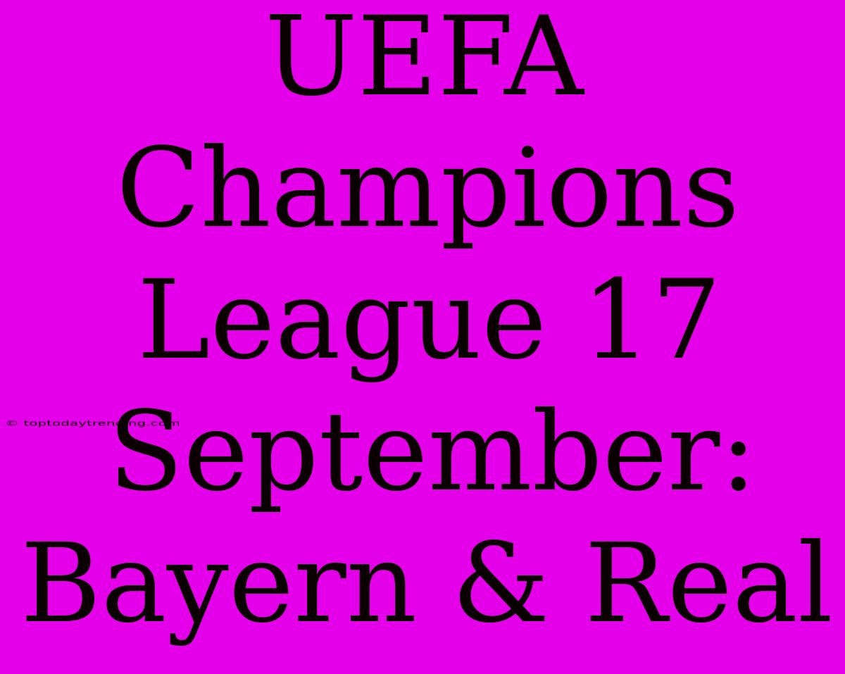 UEFA Champions League 17 September: Bayern & Real