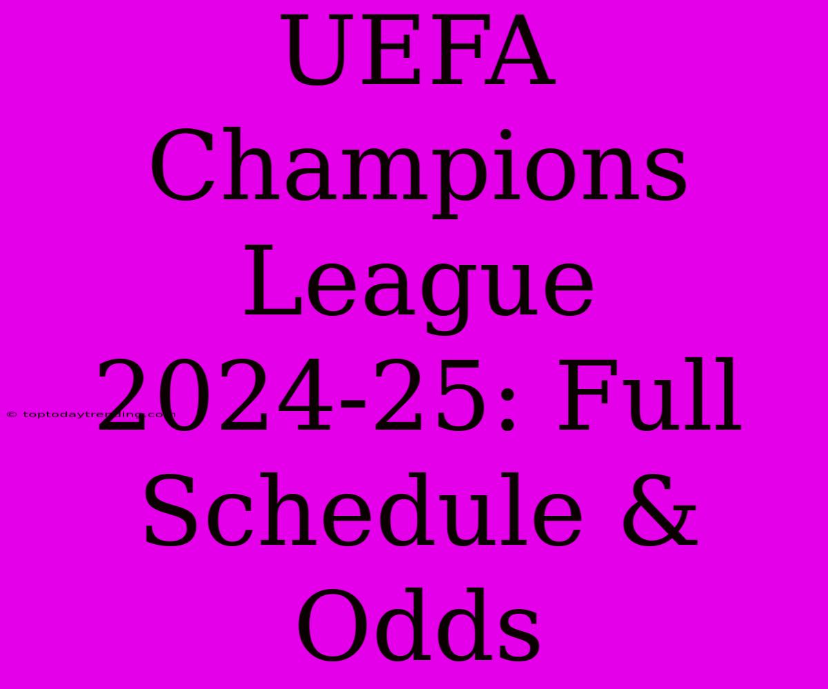 UEFA Champions League 2024-25: Full Schedule & Odds