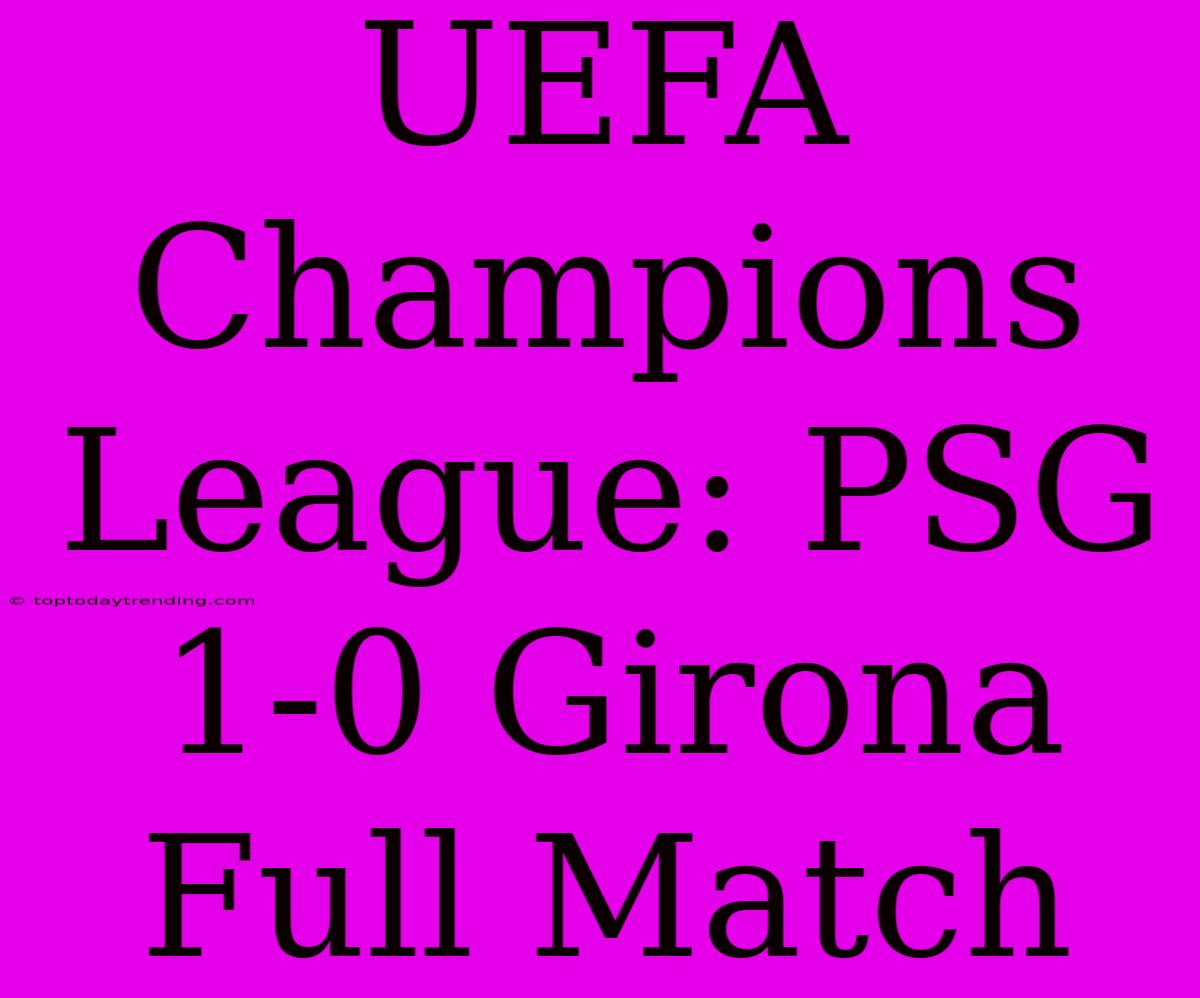 UEFA Champions League: PSG 1-0 Girona Full Match