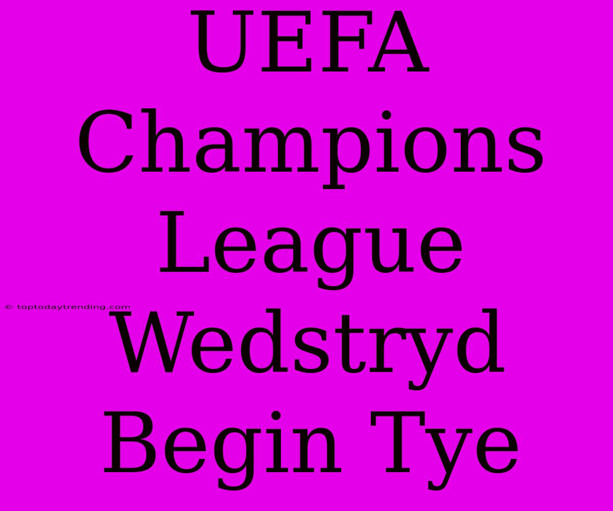 UEFA Champions League Wedstryd Begin Tye