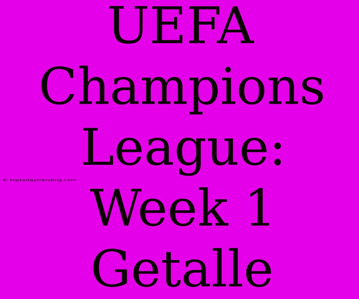 UEFA Champions League: Week 1 Getalle