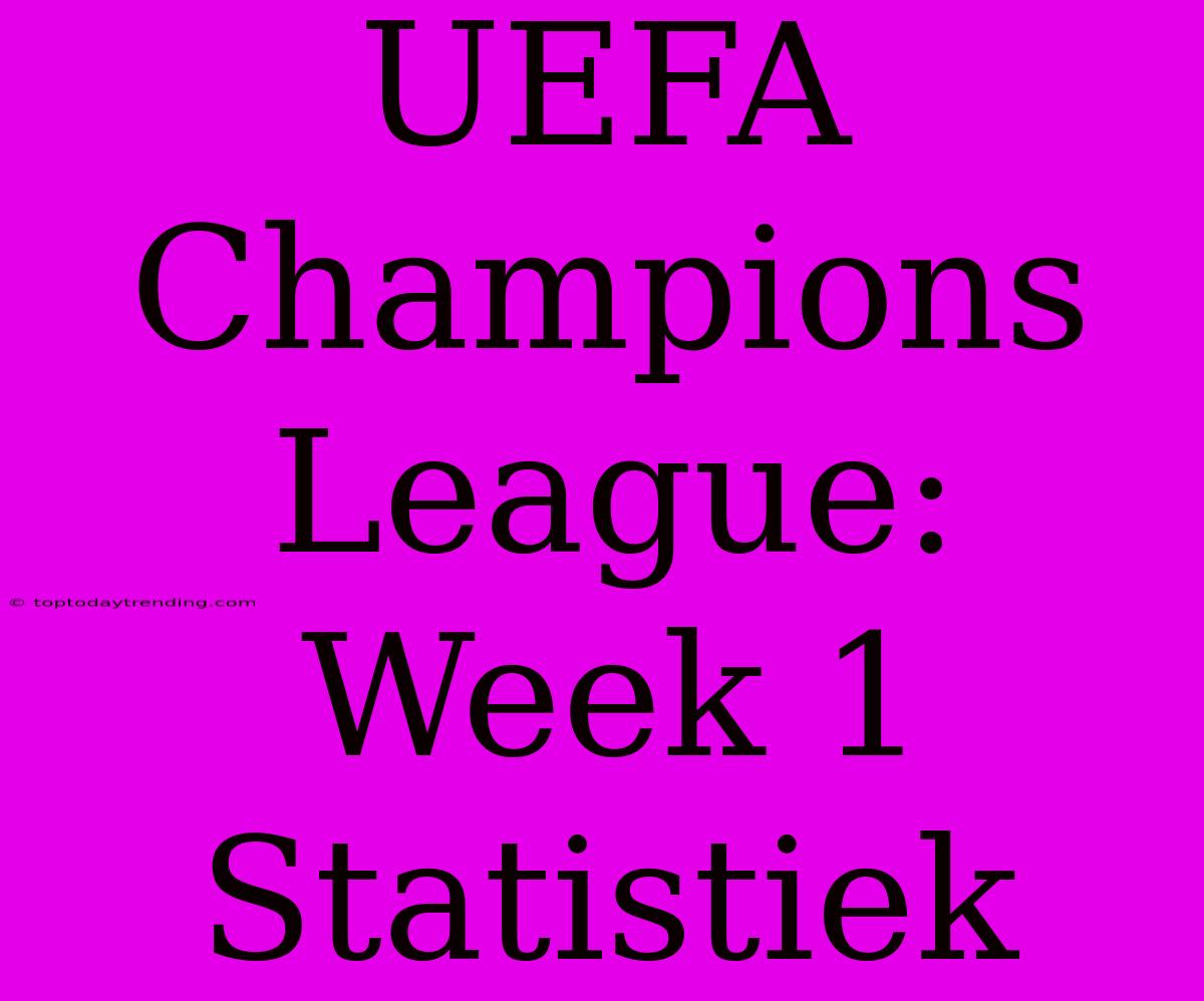 UEFA Champions League: Week 1 Statistiek