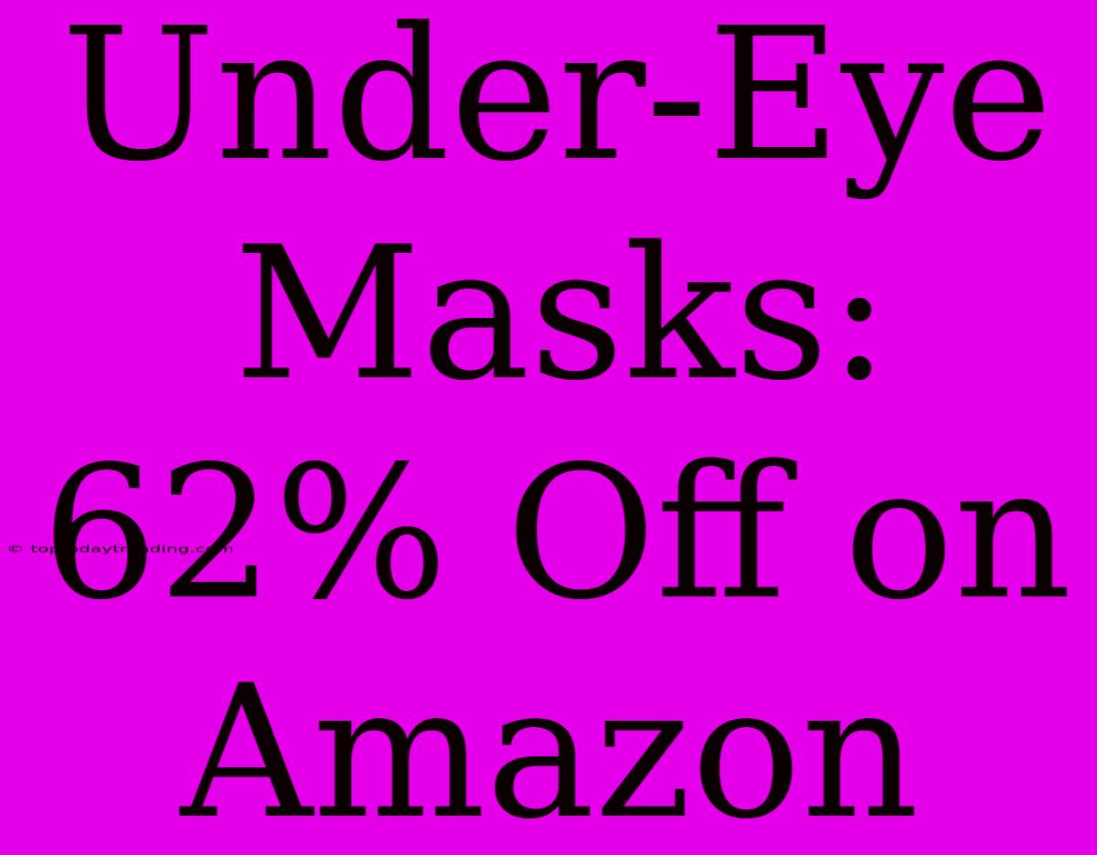 Under-Eye Masks: 62% Off On Amazon