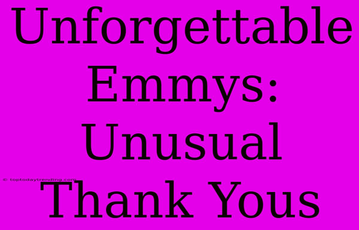 Unforgettable Emmys: Unusual Thank Yous