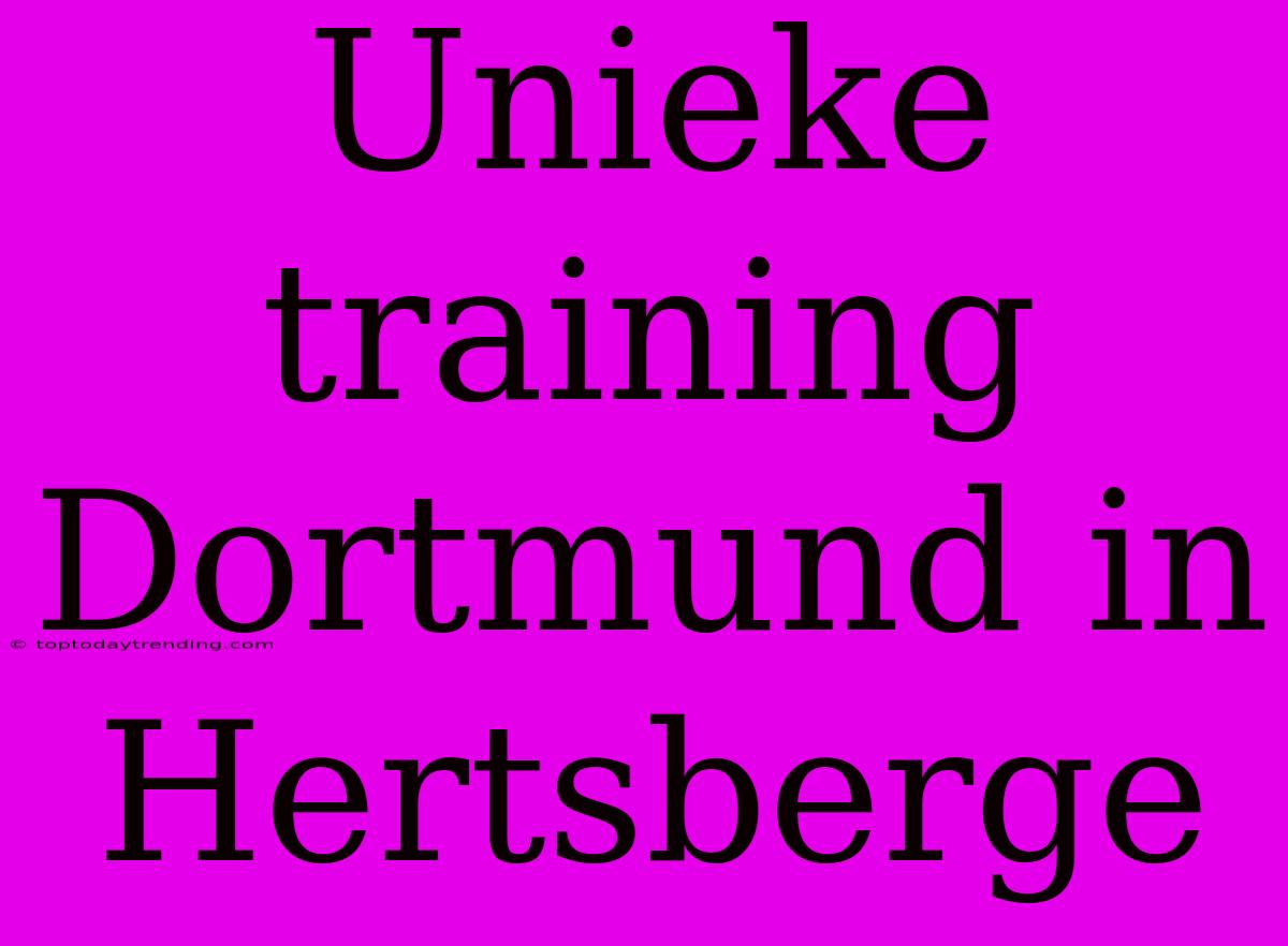 Unieke Training Dortmund In Hertsberge