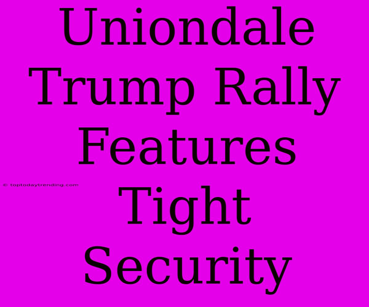 Uniondale Trump Rally Features Tight Security