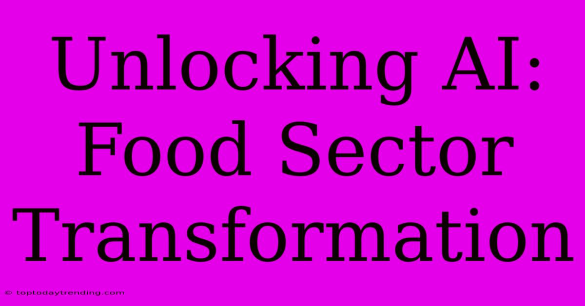 Unlocking AI: Food Sector Transformation