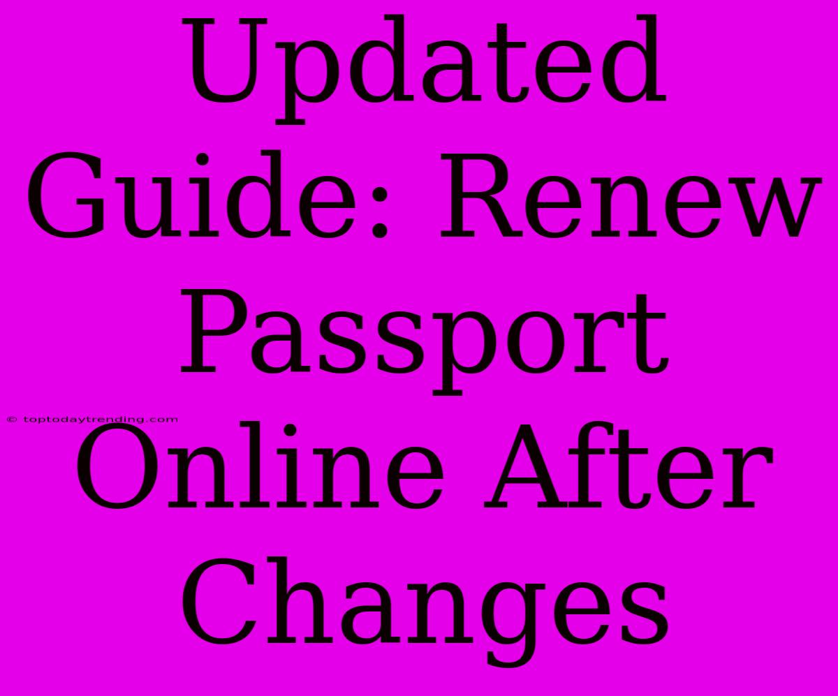 Updated Guide: Renew Passport Online After Changes